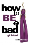 How To Be A Bad Girlfriend