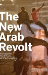The New Arab Revolt: What Happened, What It Means . . .